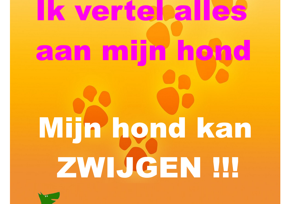 Ik vertel alles aan mijn hond mijn hond kan zwijgen